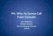 PH: Who  Ya Gonna  Call Pulm  Consults