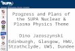 Progress and Plans of the SUPA Nuclear & Plasma Physics Theme Dino Jaroszynski