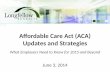 Affordable Care Act (ACA) Updates and Strategies What Employers Need to Know for 2015 and Beyond