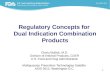Regulatory Concepts for  Dual Indication Combination Products