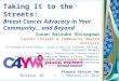Taking  It to the Streets: Breast Cancer Advocacy  in  Your  Community… and Beyond