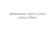 Wednesday’s April 3, 2013 Lecture Slides