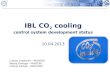 IBL CO 2  cooling control system development status 10 .0 4 .2013