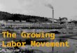 The Growing  Labor Movement
