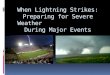 When Lightning Strikes: Preparing for Severe Weather                 During Major Events