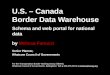 U.S. – Canada  Border Data Warehouse