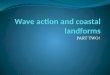 Wave action and coastal landforms