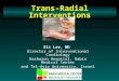 Trans-Radial Interventions