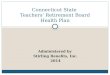 Connecticut State  Teachers’ Retirement Board Health Plan