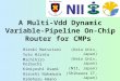 A Multi- Vdd  Dynamic Variable-Pipeline On-Chip Router for CMPs