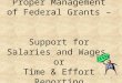 Proper Management of Federal Grants –  Support for Salaries and Wages  or Time & Effort Reporting