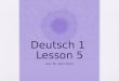 Deutsch 1 Lesson  5