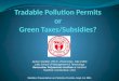 Tradable Pollution Permits or Green  Taxes/Subsidies?