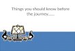 Things you should know before the journey……
