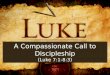 A Compassionate Call to Discipleship (Luke 7:1-8:3)