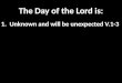 The Day of the Lord is: