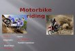 Motorbike riding