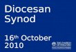 Diocesan Synod 16 th  October 2010