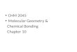 CHM  2045 Molecular Geometry &    Chemical Bonding   Chapter 10