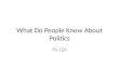 What Do People Know About Politics