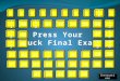Press Your  Luck Final Exam