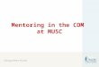 Mentoring in the COM  at MUSC