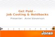 Get  Paid  –  Job  Costing &  Holdbacks