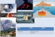 Volcanoes and  Eruptions