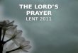 The Lord’s Prayer Lent 2011
