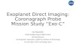 Exoplanet Direct Imaging: Coronagraph Probe Mission Study “ Exo -C”