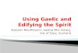 Using Gaelic and Edifying the Spirit