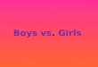 Boys vs .  Girls