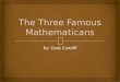 The Three Famous  Mathematicans