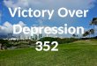 Victory Over Depression 352