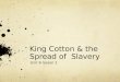 King Cotton & the Spread of  Slavery