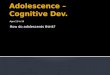Adolescence – Cognitive Dev