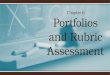 Chapter 6 Portfolios and Rubric Assessment