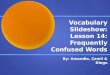 Vocabulary Slideshow: Lesson 14: Frequently Confused Words