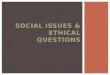 Social Issues & Ethical Questions