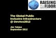 The Global Public  Inclusive Infrastructure @ DevAcc2012 Jim Tobias September 2012