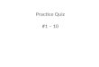 Practice Quiz #1 – 10