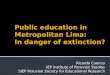 Public education in Metropolitan Lima:  In danger of extinction?