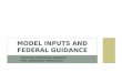 Model Inputs and Federal Guidance