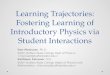 Learning Trajectories: Fostering Learning of Introductory Physics via Student  Interactions