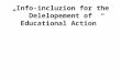 „Info-incluzion for the Delelopement of Educational Action”