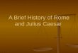 A Brief History of Rome and Julius Caesar