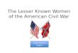 The Lesser Known Women of the American Civil War