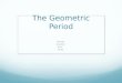 The Geometric Period