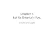 Chapter 5 Let Us Entertain You