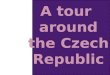 A  tour around the Czech Republic